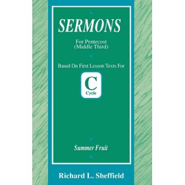 Summer Fruit: First Lesson Sermons for Pentecost Middle Third, Cycle C