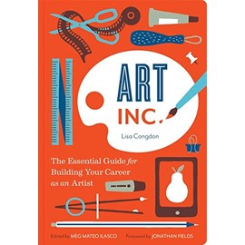 Art, Inc.: The Essential Guide for Building Your Career as an Artist (Art Books, Gifts for Artists, Learn The Artist's Way of Thinking)