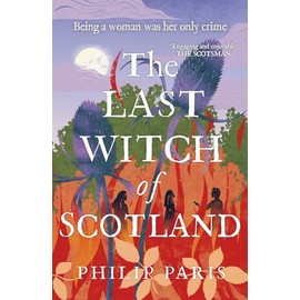 The Last Witch of Scotland: A Bewitching Story Based on True Events