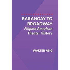 Barangay to Broadway: Filipino American Theater History