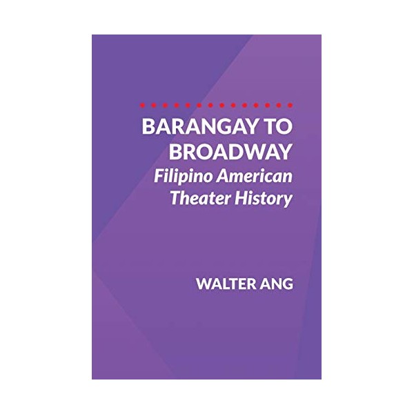 Barangay to Broadway: Filipino American Theater History