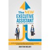 The New Executive Assistant: Exceptional executive office management