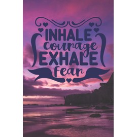 Inhale Courage Exhale Fear: 6 x 9 110 Page Blank Lined Journal Diary Tracker Notebook for Black Gifted and Confident Girls & Women