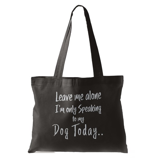 Leave Me Alone I'm Only Talking to My Dog Tote