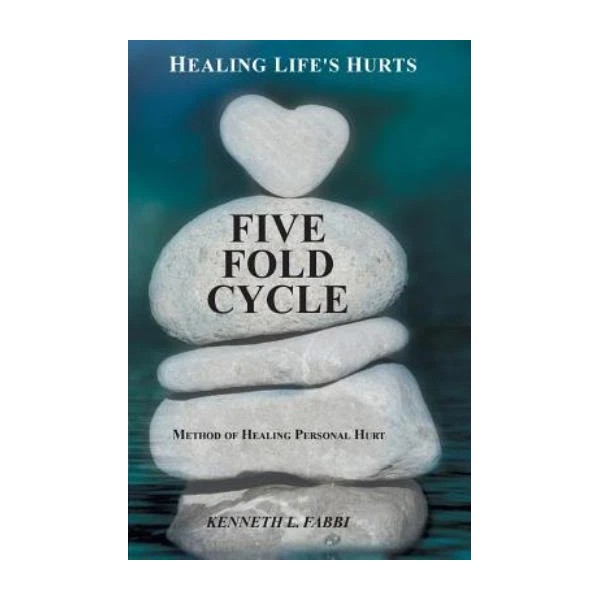 Five Fold Cycle - Method Of Healing Personal Hurt: Healing