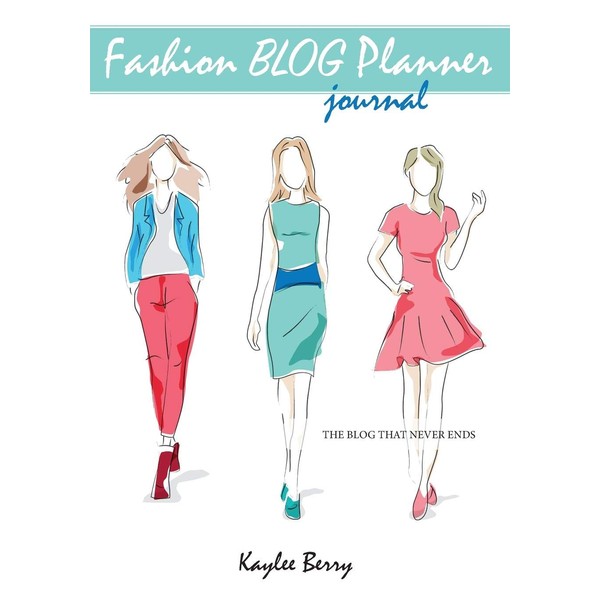 Fashion Blog Planner Journal - Style Blogging: Never run out