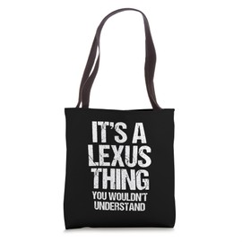It's A Lexus Thing (You Wouldn't Understand) - Funny Lexus Tote Bag
