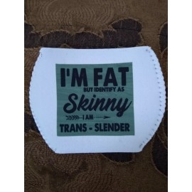 I'm Fat Trans Slender wine glass Koozie