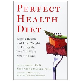 Perfect Health Diet: Regain Health and Lose Weight by Eating the Way You Were Meant to Eat