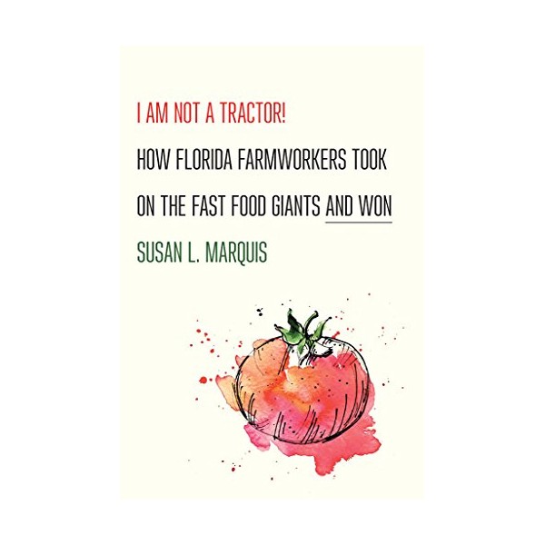 I Am Not a Tractor!: How Florida Farmworkers Took On