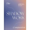 The Shadow Work Companion: A Journal for Healing, Clarity, and