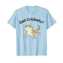 Bearded Dragon Got Crickets Bearded Dragon Accessory T Shirt T-Shirt