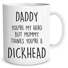 Funny Novelty Mugs Rude Daddy You're My Hero But Mummy Thinks You're A D*ckhead Novelty Birthday Present for Dad Father's Day Gift Cup Joke Humour Banter WSDMUG1728