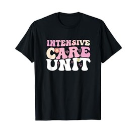 Funny ICU Nurse Intensive Care Unit Nurse Emergency Nurse T-Shirt