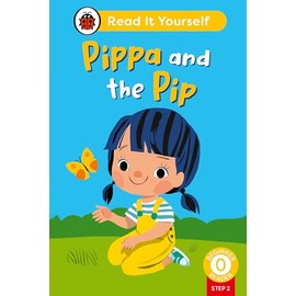 Pippa and the Pip (Phonics Step 2): Read It Yourself - Level 0 Beginner Reader