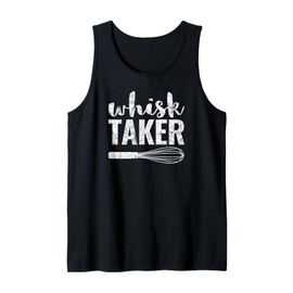 Whisk Taker Funny Baking Pun Shirt Gift Tank Top