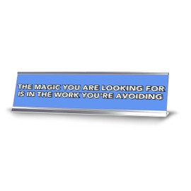 The Magic You Are looking For Is In The Work You're Avoiding 2 x 10" Desk Sign | Inspirational Quotes Workspace