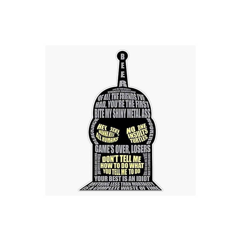 Bender Quotes Sticker Bumper Sticker Vinyl Decal 5"