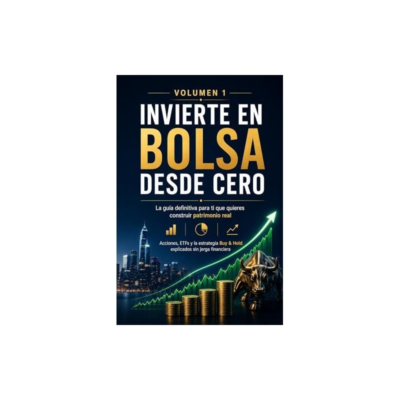 Invierte en Bolsa desde Cero: La guía definitiva de acciones,