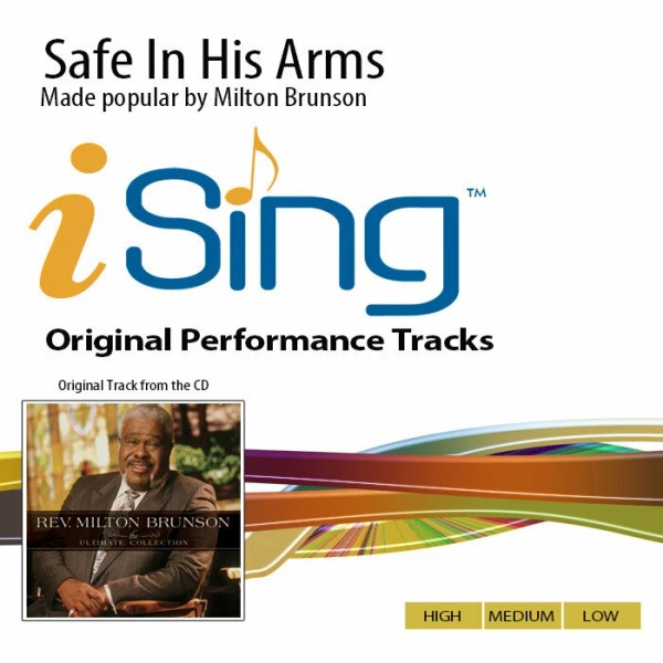 Safe In His Arms - Rev. Milton Brunson - Accompaniment