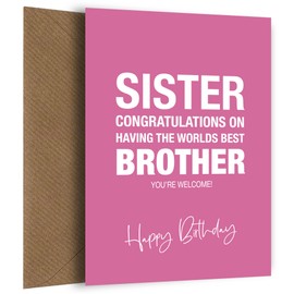 Funny Sister Birthday Card from Brother - Worlds Best Brother - Sister Birthday Card Funny Witty Humorous Joke Hilarious - Sister 16th Birthday Card - 14th 15th 20th 30th