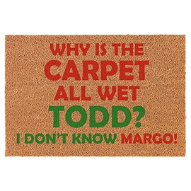 Welcome Doormat Natural Coco Coir Door Mat Why is The Carpet All Wet Todd Funny Christmas (30" x 18")
