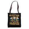 Pelican Thing Funny Bird Lover Outdoor Adventure Tote Bag