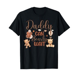 Daddy Can Bearly Wait Bear Gender Neutral Boy Baby Shower T-Shirt