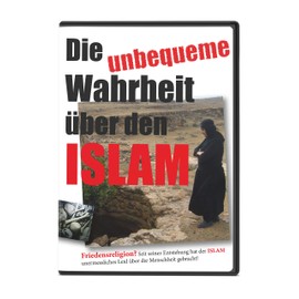 Die unbequeme Wahrheit über den Islam: Friedensreligion? Seit seiner Entstehung hat der Islam unermessliches Leid über die Menschheit gebracht