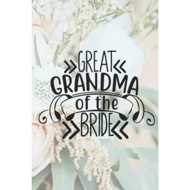 Great Grandma Of The Bride: Journal, Notebook, Diary, Lined, 120 Pages, 6x9inch, Wedding, Grandmother
