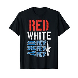 Red White And Pewpewpew Gun Funny 4th Of July Patriotic Men T-Shirt