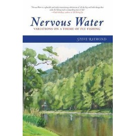 Nervous Water: Variations on a Theme of Fly Fishing