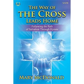The Way of the Cross Leads Home: Following the Path of Salvation Through Hymns
