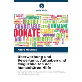 Überwachung und Bewertung, Aufgaben und Möglichkeiten der humanitären Hilfe: Der Fall der Hilfe für Binnenvertriebene im Nordwesten und Südwesten Kameruns