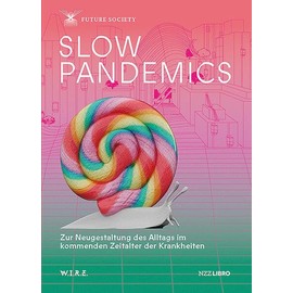 Slow Pandemics: Zur Neugestaltung des Alltags im kommenden Zeitalter der Krankheiten