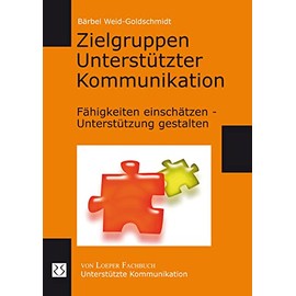 Zielgruppen Unterstützter Kommunikation: Fähigkeiten einschätzen - Unterstützung gestalten