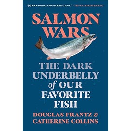 Salmon Wars: The Dark Underbelly of Our Favorite Fish