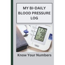 YOUR PERSONAL BLOOD PRESSURE LOG: Know Your Numbers