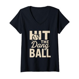 Womens Hit The Dang Ball Funny Sports Quote,Hilarious Baseball V-Neck T-Shirt
