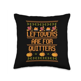 Thanksgiving Shirt Turkey Meat Pilgrim Costume Leftovers are for Quitters Ugly Thanksgiving Day Dinner Throw Pillow, 16x16, Multicolor