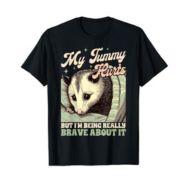 Stomach Ache IBS My Tummy Hurts But I'm Being Really Brave T-Shirt