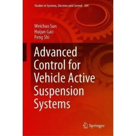 Advanced Control For Vehicle Active Suspension Systems, De Weichao Sun. Studies In Systems, Decision And Control, Vol. 1. Editorial Springer Nature Switzerland Ag, Tapa Dura En Inglés