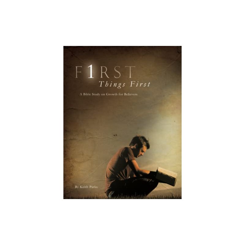 First Things First: A Bible Study on Growth for Believers