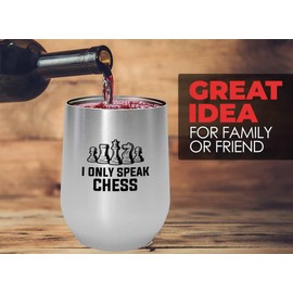 Chess Silver Wine Tumbler 12oz - I Only Speak Chess - Funny Chess Gifts Set Board Pieces Horse Knight Player Game Pawn Strategy