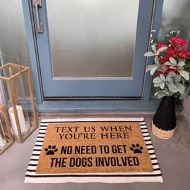 JiXianJu Funny Text Us When You're Here No Need to Get The Dogs Involved Welcome Front Porch Decor for The Entrance Way Heavy-Duty Backing Non Slip Outdoor Coir Doormat 23.6 x 15.7 inch