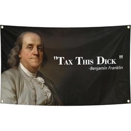 Benjamin Franklin Tax This Dick Funny Flag Banner Flag For Room 3x5 Feet,Funny Poster Cave Wall Flag with 4 Brass Grommets for College Dorm Room Decor,Outdoor Party