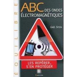ABC des ondes électromagnétiques - Les repérer, s'en protéger