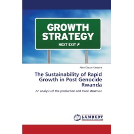 The Sustainability of Rapid Growth in Post Genocide Rwanda: An analysis of the production and trade structure