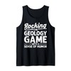 Rocking The Geology Game Geologist Geode Hunter Tank Top