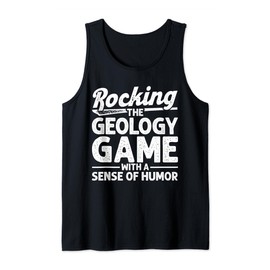 Rocking The Geology Game Geologist Geode Hunter Tank Top
